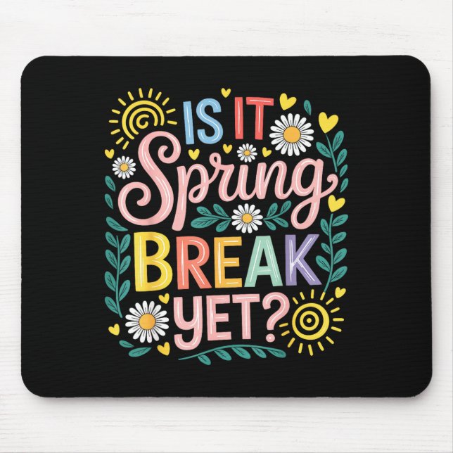Is it spring break floral spring break teacher  mouse pad (Front)