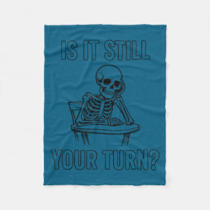 Is it still your turn funny skeleton white version fleece blanket