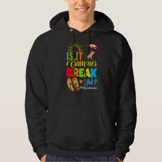 Is It Summer Break Yet 5th Grade Teacher Last Day  Hoodie