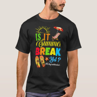 Is It Summer Break Yet 5th Grade Teacher Last Day  T-Shirt