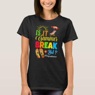 Is It Summer Break Yet 5th Grade Teacher Last Day  T-Shirt