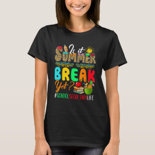 Is It Summer  Break Yet Costume School Secretary T-Shirt