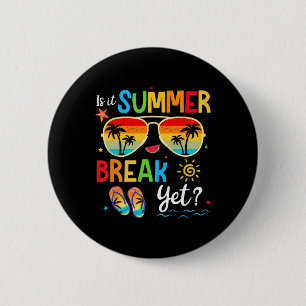Is It Summer Break Yet Happy Last Day Of School Te 2 Inch Round Button