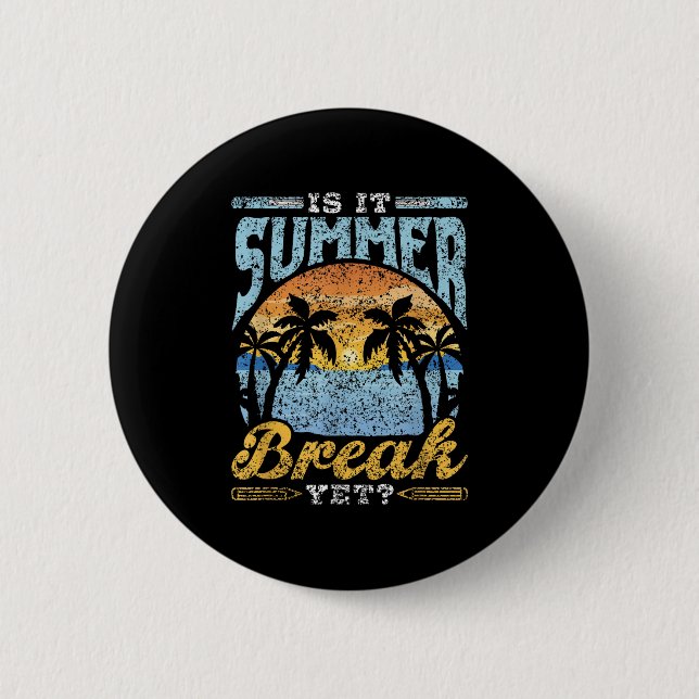 Is It Summer Break Yet Kids Pupils Children End Of 2 Inch Round Button (Front)