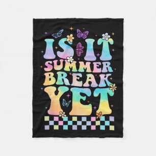 Is It Summer Break Yet Last Day Of School Teacher  Fleece Blanket