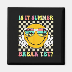 Is It Summer Break Yet Last Day Of School Teacher Magnet