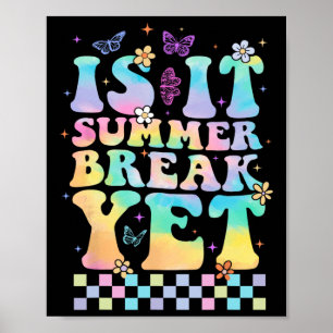 Is It Summer Break Yet Last Day Of School Teacher  Poster