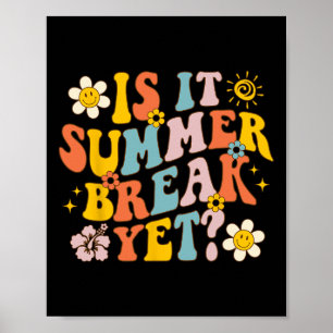Is It Summer Break Yet Last Day Of School Teacher  Poster