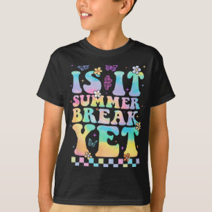 Is It Summer Break Yet Last Day Of School Teacher T-Shirt