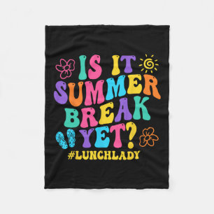 Is It Summer Break Yet Lunch Lady Last Day Of Scho Fleece Blanket