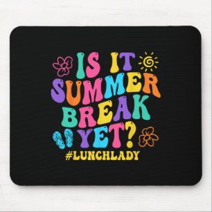 Is It Summer Break Yet Lunch Lady Last Day Of Scho Mouse Pad