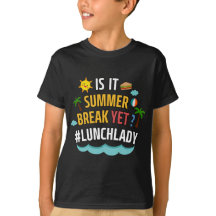 is it Summer Break yet Lunch Lady