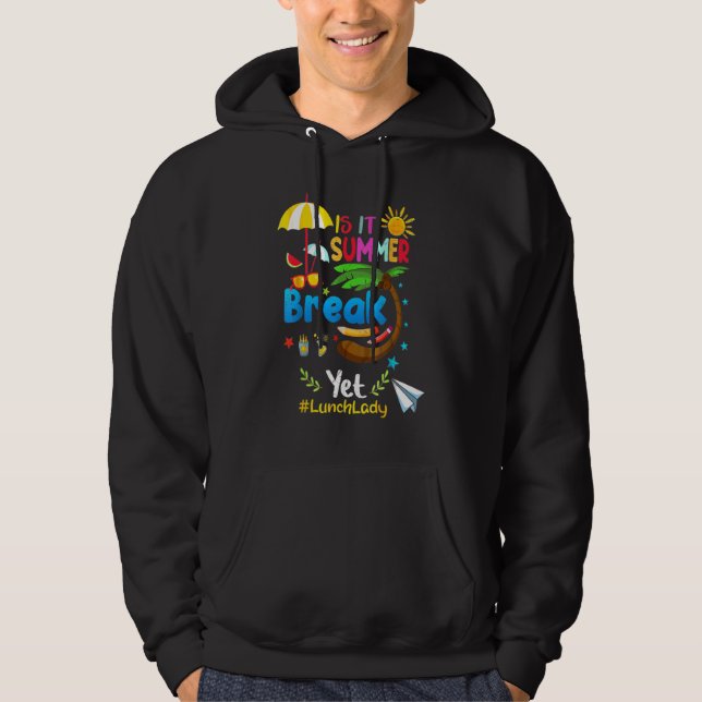 Is It Summer Break Yet Lunch Lady Vacation Hoodie (Front)