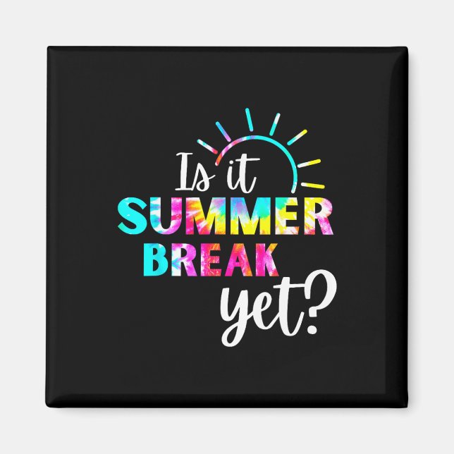 Is It Summer Break Yet Teacher Appreciation 1  Magnet (Front)