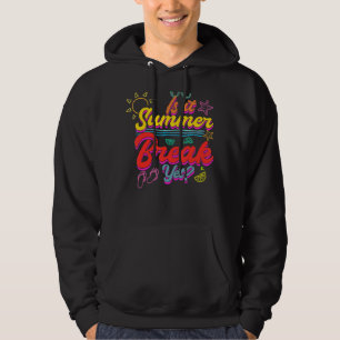 Is It Summer Break Yet Teacher End Of Year Vacatio Hoodie
