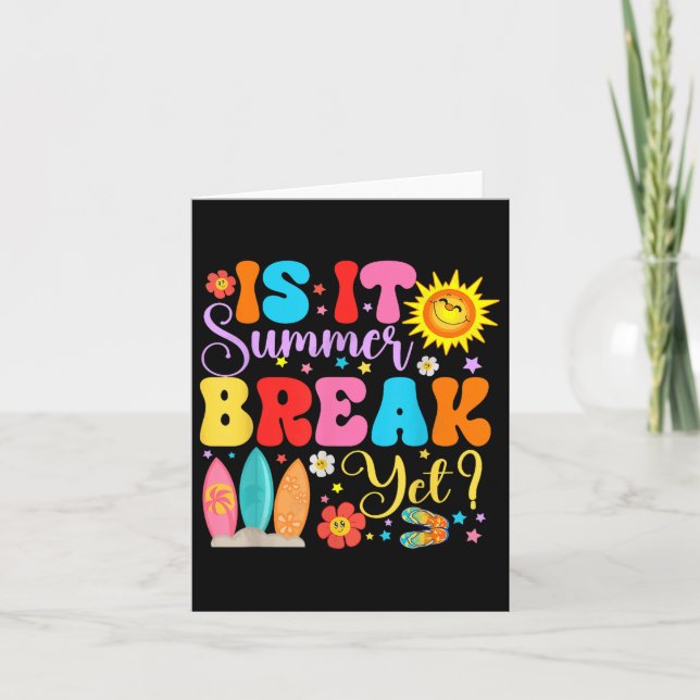 Is It Summer Break Yet Teacher Student Last Day Of Card (Front)