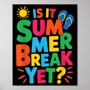 Is It Summer Break Yet Teacher Student Last Day Of Poster
