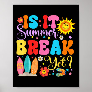 Is It Summer Break Yet Teacher Student Last Day Of Poster
