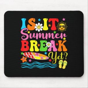 Is It Summer Break Yet Teacher Vacation Last Day Mouse Pad