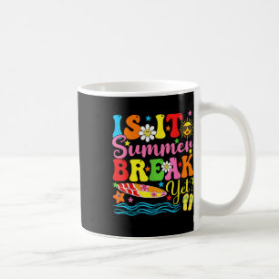 Is It Summer Break Yet Teacher Vacation Last Day O Coffee Mug