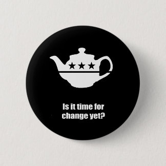 Is it time for change yet 2 inch round button