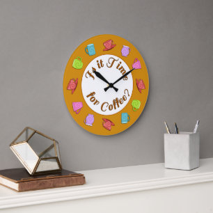 Is It Time For Coffee Round Clock