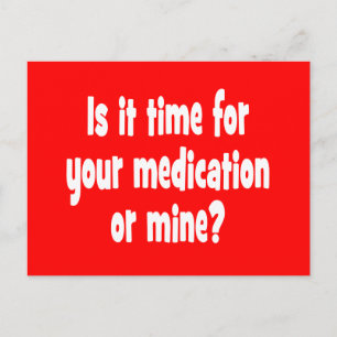 Is it time for your medication or mine? postcard