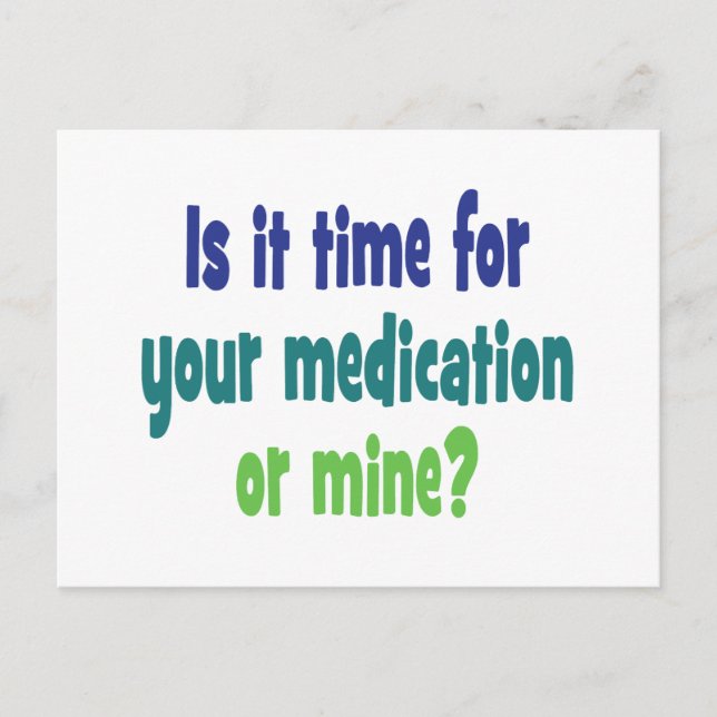 Is it time for your medication or mine? postcard (Front)