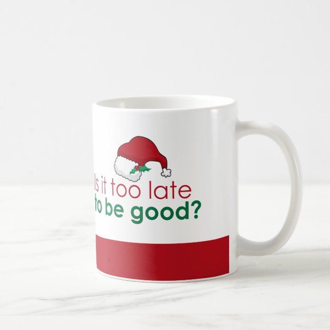 Is It To Late To Be Good? Christmas Santa Hat Coffee Mug (Right)