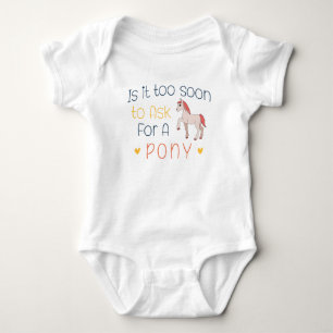 Is It Too Soon To Ask For A Pony Baby Bodysuit