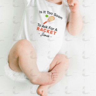 Is It Too Soon To Ask For A Racket - Tennis Sports Baby Bodysuit