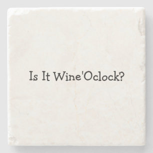 Is it wine o'clock stone coaster