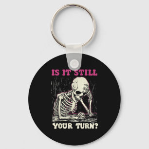 Is it your turn funny skeleton vintage funny meme keychain