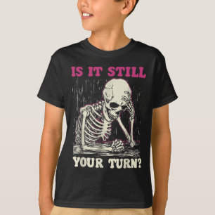 Is it your turn funny skeleton vintage funny meme T-Shirt