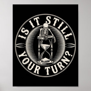 is It Your Turn Funny Skeleton Waiting Board Game Poster