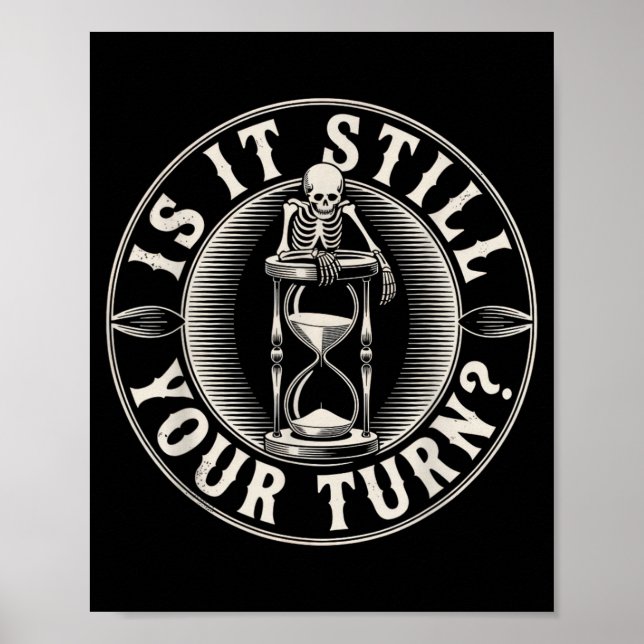 is It Your Turn Funny Skeleton Waiting Board Game Poster (Front)