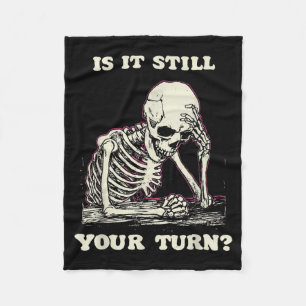 Is it your turn funny skeleton waiting quote meme fleece blanket