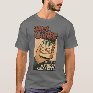 Is just a fridge cigarette T-Shirt