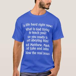 Is life hard? - shirt