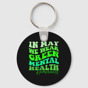 Is Mental Health Awareness Month In May We Wear Gr Keychain