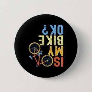 Is My Bike Ok, Funny Cycling Biker Humour  2 Inch Round Button