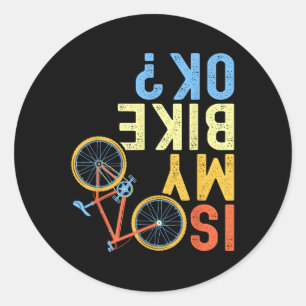 Is My Bike Ok, Funny Cycling Biker Humour  Classic Round Sticker