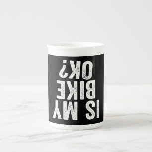 Is My Bike Ok Funny Gift For Bikers Bone China Mug