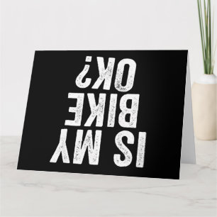 Is My Bike Ok Funny Gift For Bikers Card
