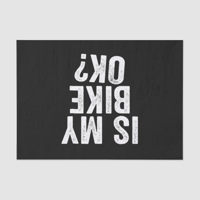 Is My Bike Ok Funny Motorcycle Dirt Bike Biker Tissue Paper (Front)