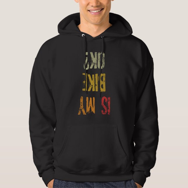 Is My Bike Ok Retro BMX Cycling Old School Biker Hoodie (Front)