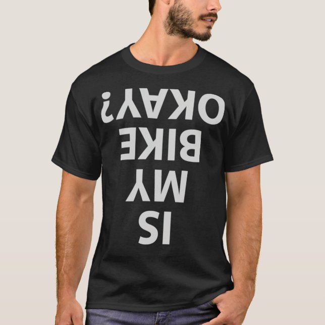 Is My Bike Okay (10) big bike cycling  T-Shirt (Front)