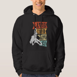 Is My Bike Okay BMX Bike Bicycle Fans Bike MTB 1 Hoodie