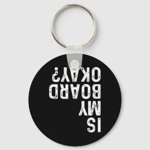 Is My Board Okay Funny Vintage Skateboarding Skate Keychain