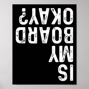 Is My Board Okay Funny Vintage Skateboarding Skate Poster